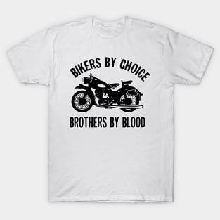 biker by choice  brothers by blood T-Shirt